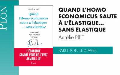 Nouveau coup de ❤️ des Femmes 3000 Gironde : « Quand l’homo-économicus saute à l’élastique… sans élastique  » un livre d’Aurélie PIET sorti aux éditions PLON le 4 avril 2019